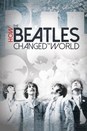 披头士如何改变世界 How the Beatles Changed the World (2017)