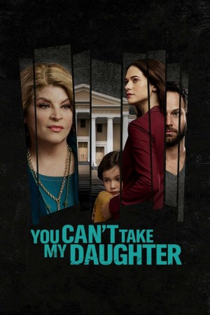 你不能带我女儿 You Can't Take My Daughter (2020)