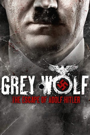 灰狼：阿道夫·希特勒的逃亡 Grey Wolf: Hitler's Escape to Argentina (2012)