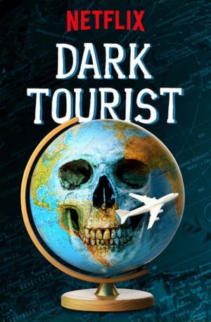 黑暗系游客 第一季 Dark Tourist Season 1 (2018) 中文字幕