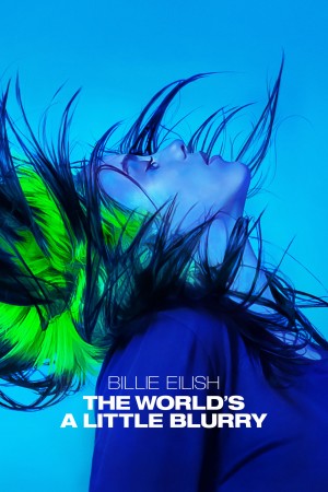 碧丽·艾莉许：模糊世界 Billie Eilish: The World’s A Little Blurry (2021) 中文字幕