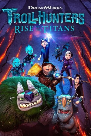 巨怪猎人：泰坦的觉醒 Trollhunters: Rise of the Titans (2021) Netflix 中文字幕