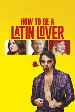 如何成为拉丁情人 How to Be a Latin Lover (2017) 中文字幕